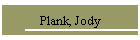 Plank, Jody